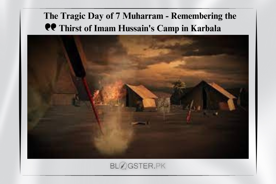 The Tragic Day of 7 Muharram - Remembering the Thirst of Imam Hussain's Camp in Karbala