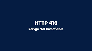 Demystifying the 416 Range Not Satisfiable Error Causes and Solutions - Your Comprehensive Guide